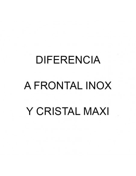 Diferencia a frontal inoxidable y cristal tamaño MAXI